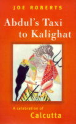 Abdul's Taxi To Kalighat - Joe Roberts