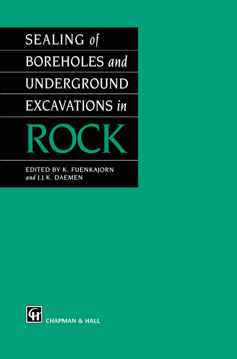 Sealing of Boreholes and Underground Excavations in Rock - K. Fuenkajorn, J.J. Daemen