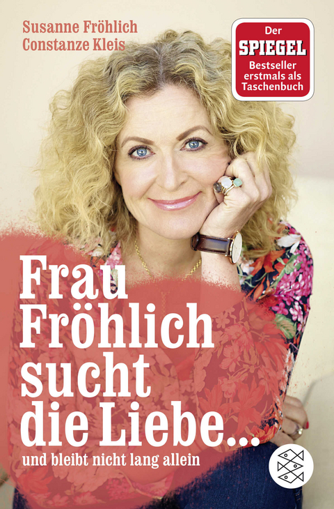 Frau Fröhlich sucht die Liebe ... und bleibt nicht lang allein - Susanne Fröhlich, Constanze Kleis