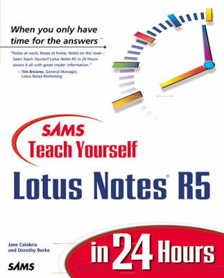 Sams Teach Yourself Lotus Notes 5 in 24 Hours - Jane Calabria