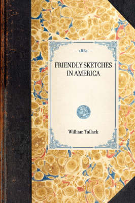 Friendly Sketches in America -  William Tallack