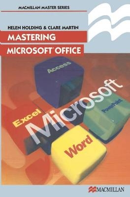 Mastering Microsoft Office - Clare Martin, Helen Holding