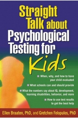 Straight Talk about Psychological Testing for Kids - Ellen Braaten, Gretchen Felopulos