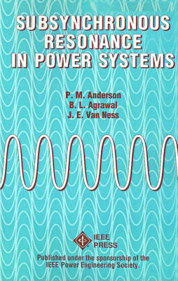 Subsynchronous Resonance in Power Systems - Paul M. Anderson, Basant L. Agrawal, J. E. Van Ness