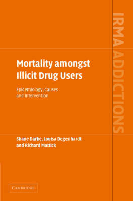 Mortality amongst Illicit Drug Users - Shane Darke, Louisa Degenhardt, Richard Mattick