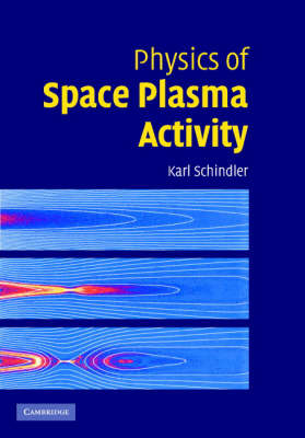 Physics of Space Plasma Activity - Karl Schindler