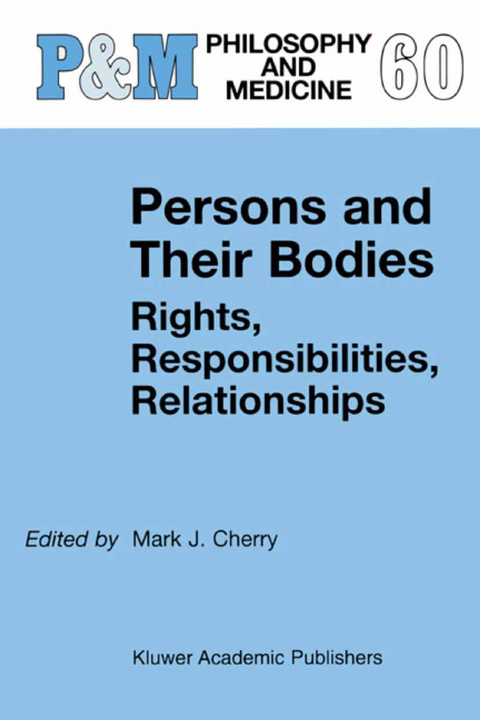 Persons and Their Bodies: Rights, Responsibilities, Relationships - 