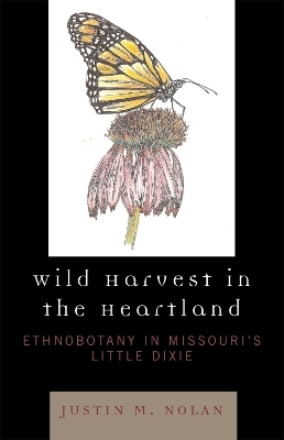 Wild Harvest in the Heartland - Justin M. Nolan