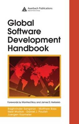 Global Software Development Handbook - Raghvinder Sangwan, Matthew Bass, Neel Mullick, Daniel J. Paulish, Juergen Kazmeier