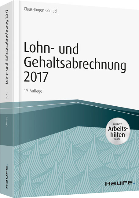 Lohn- und Gehaltsabrechnung 2017 - inkl. Arbeitshilfen online - Claus-Jürgen Conrad