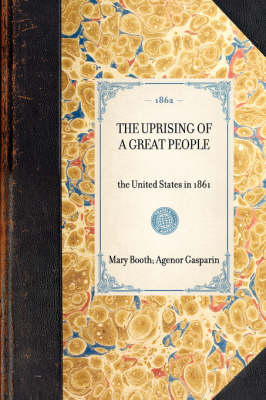 THE UPRISING OF A GREAT PEOPLE the United States in 1861 -  Mary Booth Agénor Gasparin