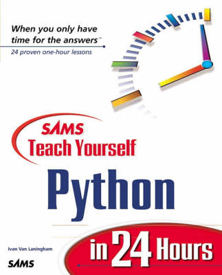 Sams Teach Yourself Python in 24 Hours - Ivan Van Laningham