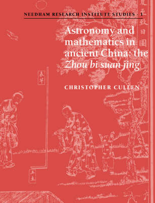 Astronomy and Mathematics in Ancient China - Christopher Cullen