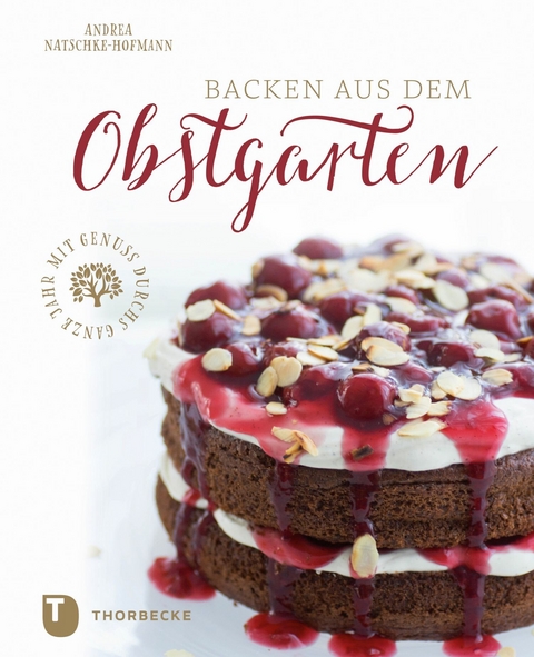 Backen aus dem Obstgarten - Andrea Natschke-Hofmann