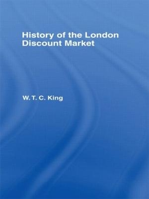 History of the London Discount Market - W. T. C. King