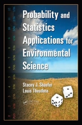 Probability and Statistics Applications for Environmental Science - Stacey J Shaefer, Louis Theodore