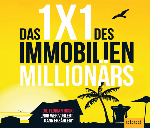 Das 1x1 des Immobilien Millionärs - Florian Dr. Roski