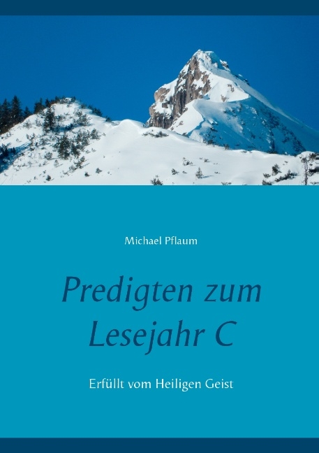 Predigten zum Lesejahr C - Michael Pflaum