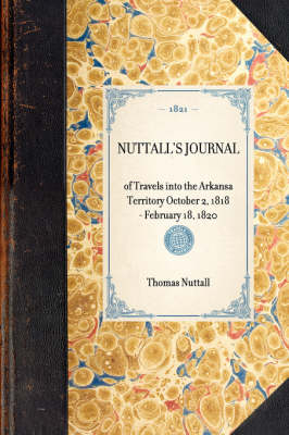 Nuttall's Journal of Travels Into the Arkansa Territory October 2, 1818-February 18, 1820 - Thomas Nuttall