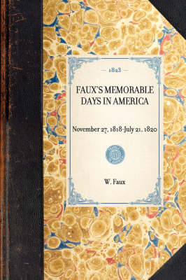 Faux's Memorable Days in America - William Faux, W Faux