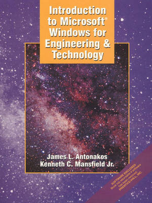 Introduction to Microsoft Windows for Engineering and Technology - Kenneth C. Mansfield, James L. Antonakos