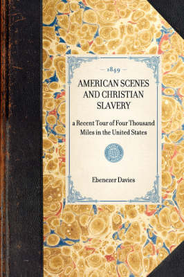 American Scenes and Christian Slavery - Ebenezer Davies