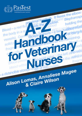 A-Z Handbook for Veterinary Nurses - A. Lomas, Annalise Magee, C. Wilson