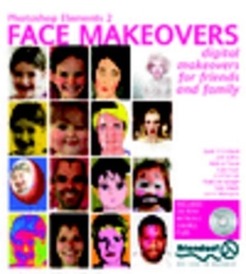 Photoshop Elements 2 Face Makeovers - Gavin Cromhout, Jim Hannah, Katy Freer, Josh Fallon, Nathan Flood