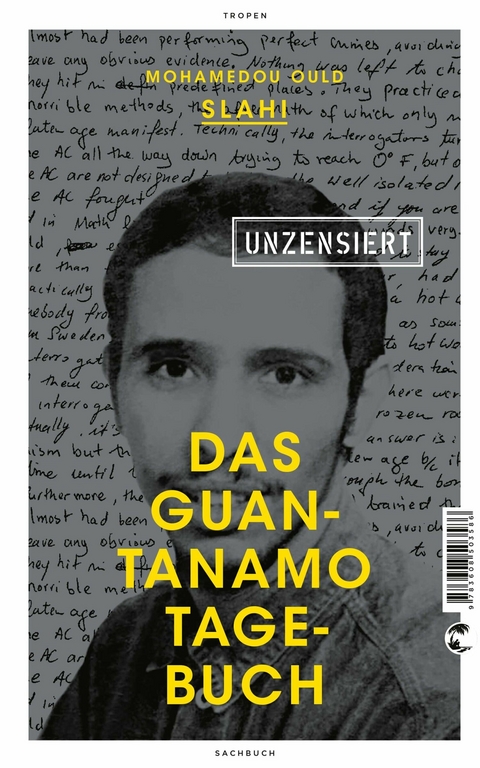 Das Guantanamo-Tagebuch unzensiert -  Mohamedou Ould Slahi