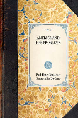 America and Her Problems -  Paul-Henri-Benjamin Estournelles de Cons