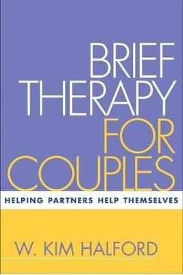 Brief Therapy for Couples - W. Kim Halford