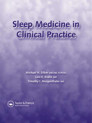 Sleep Medicine in Clinical Practice - Michael H. Silber, Lois E. Krahn, Timothy I. Morgenthaler