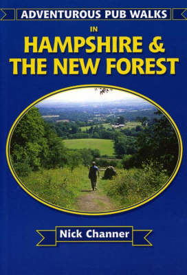 Adventurous Pub Walks in Hampshire and the New Forest - Nick Channer