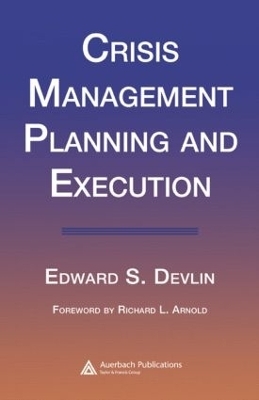 Crisis Management Planning and Execution - Edward S. Devlin