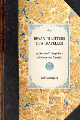 Bryant's Letters of a Traveller - William Bryant