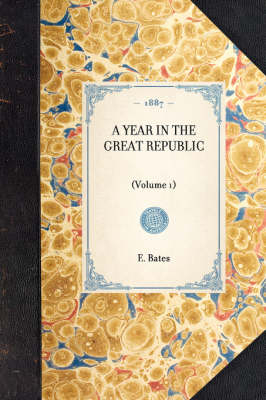 Year in the Great Republic (Vol 1) - E Bates