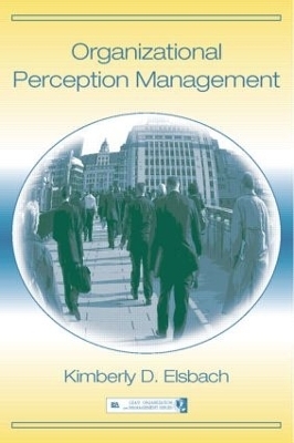 Organizational Perception Management - Kimberly D. Elsbach