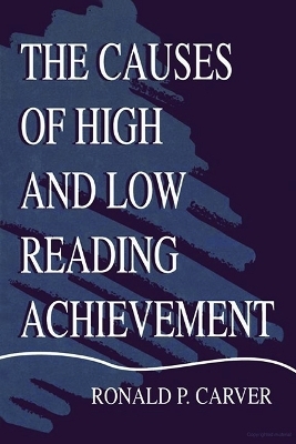 The Causes of High and Low Reading Achievement - Ronald P. Carver