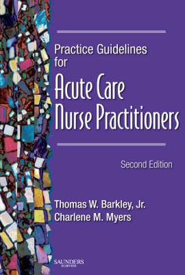 Practice Guidelines for Acute Care Nurse Practitioners - Thomas Wesson Barkley, Charlene M. Myers