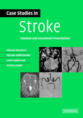 Case Studies in Stroke - Michael G. Hennerici, Michael Daffertshofer, Louis R. Caplan, Kristina Szabo