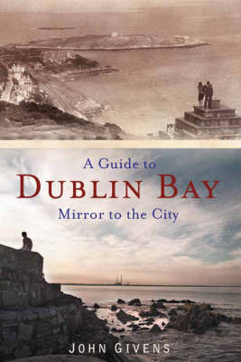 A Guide to Dublin Bay - John Givens, Darina Shouldice