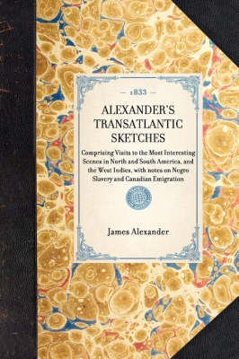 Alexander's Transatlantic Sketches - Sir James Alexander