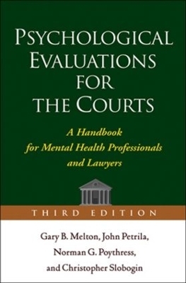 Psychological Evaluations for the Courts, Third Edition - Gary B. Melton, John Petrila, Norman G. Poythress, Christopher Slobogin