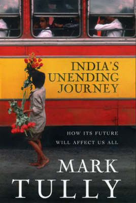 India's Unending Journey - Mark Tully