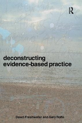 Deconstructing Evidence-Based Practice - Dawn Freshwater, Gary Rolfe