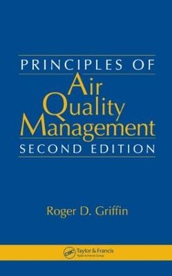 Principles of Air Quality Management - Roger D. Griffin