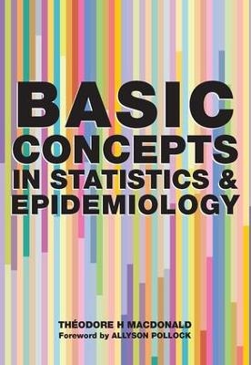 Basic Concepts in Statistics and Epidemiology - Theodore H. MacDonald, Denis Pereira Gray