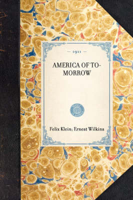 America of To-Morrow - Felix Klein, Ernest Wilkins