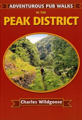 Adventurous Pub Walks in the Peak District - Charles Wildgoose