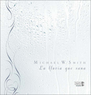 La Lluvia Que Sana - Michael W Smith